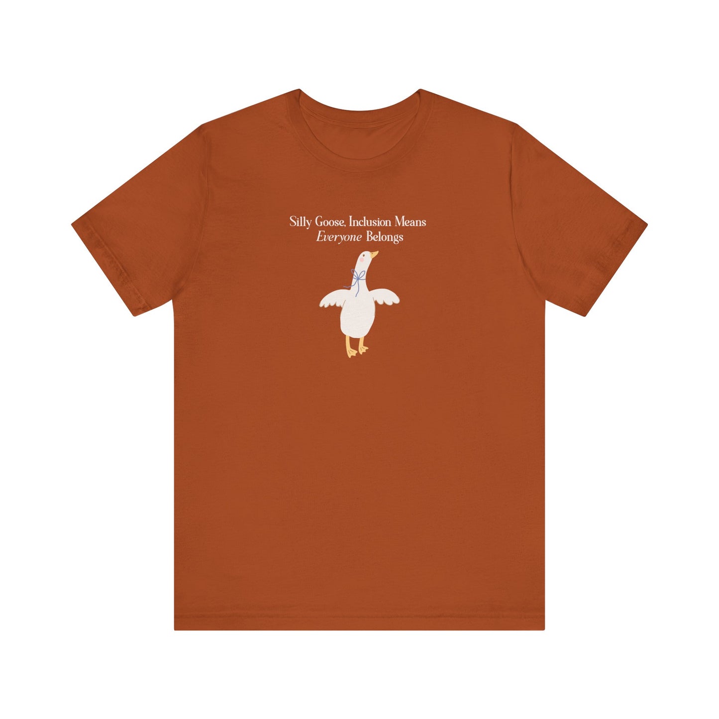 Goose Inclusion T-Shirt - Bella Canvas, Everyone Belongs Tee for Teachers, Therapists, Neurodiversity Advocates, Autism Acceptance T-Shirt