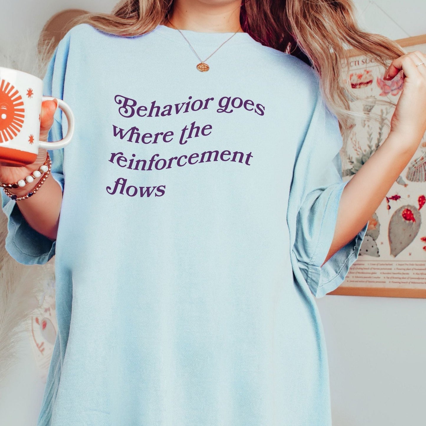 Comfort Colors Behavior Goes where the reinforcement flows Tee, bcba shirt rbt, gift for aba therapist