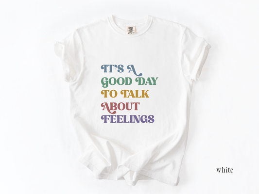 It's A Good Day To Talk About Feelings, Mental Health Feelings T-Shirt, Counselor Emotions Graphic Tee, Gift for Therapist