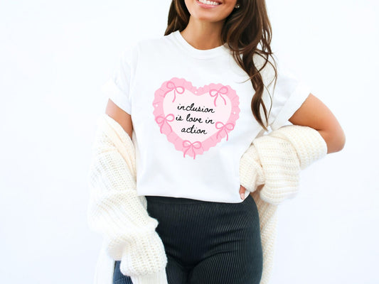 Inclusion Is Love in Action Valentine Shirt, Inclusion and Advocacy Graphic Tee