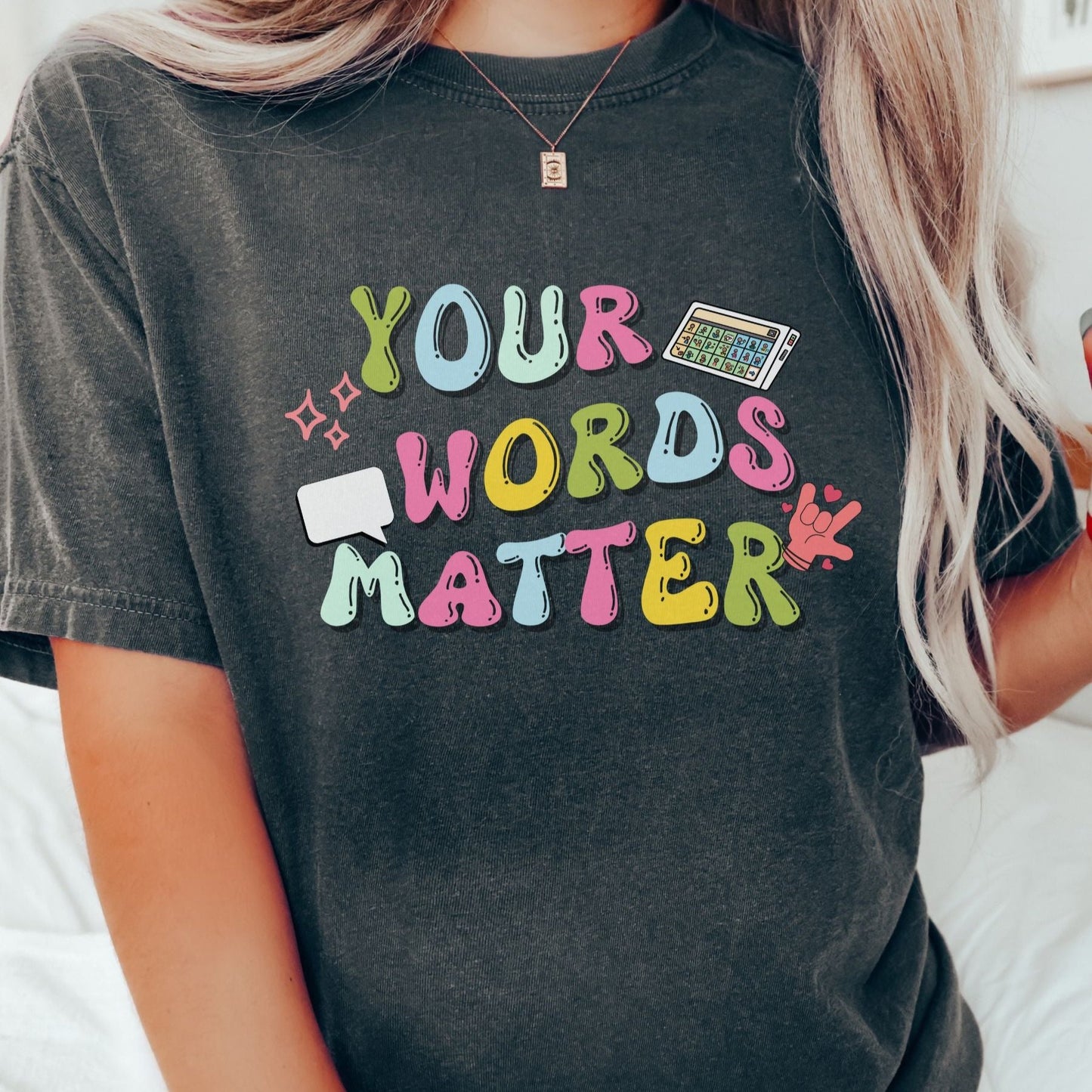 Comfort Colors Your Words Matter Shirt, slp ot rbt bcba special educator tee, Gift for speech teacher