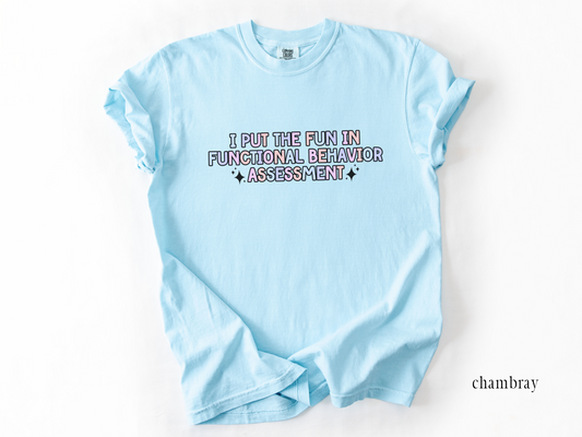 Funny Aba t-shirt, Comfort Colors Bcba tee, I Put The Fun In Functional Assessment, Gift For Behavior Analyst