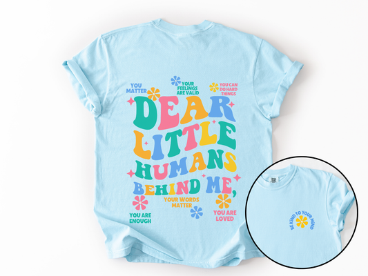 Dear Little Human Behind me shirt, Teacher Student Affirmations, ABA therapy RBT BCBA Shirt, Unisex Comfort Colors® 1717