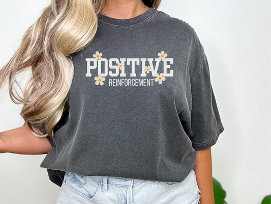 Positive Reinforcement Shirt, RBT BCBA shirt, Aba therapy, Sped teacher, Inclusion Specialist