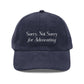 Sorry, Not Sorry for Advocating Embroidered Corduroy Hat