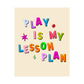 Play Is My Lesson Plan Poster, Classroom or Therapy Wall Art, Teacher Decor