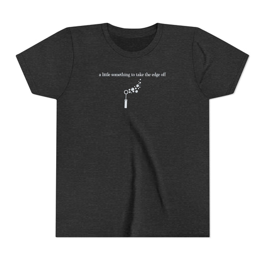 YOUTH SIZE - A Little Something to Take the Edge Off Bubbles T-Shirt