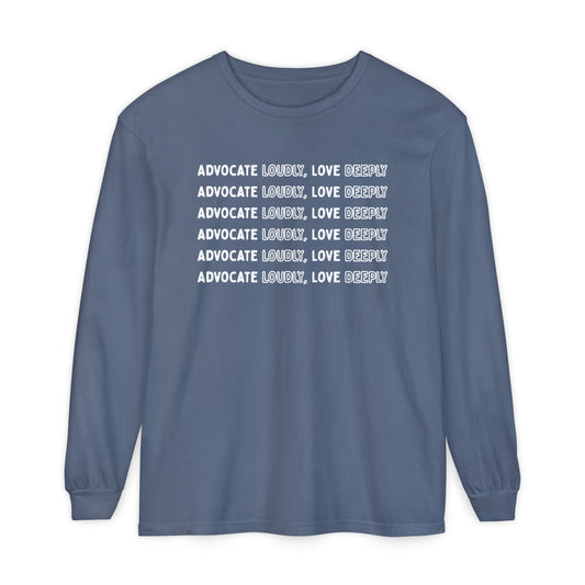 Advocate Loudly Love Deeply Long Sleeve T-Shirt | Inclusion Tee for Teachers, Therapists & Advocates