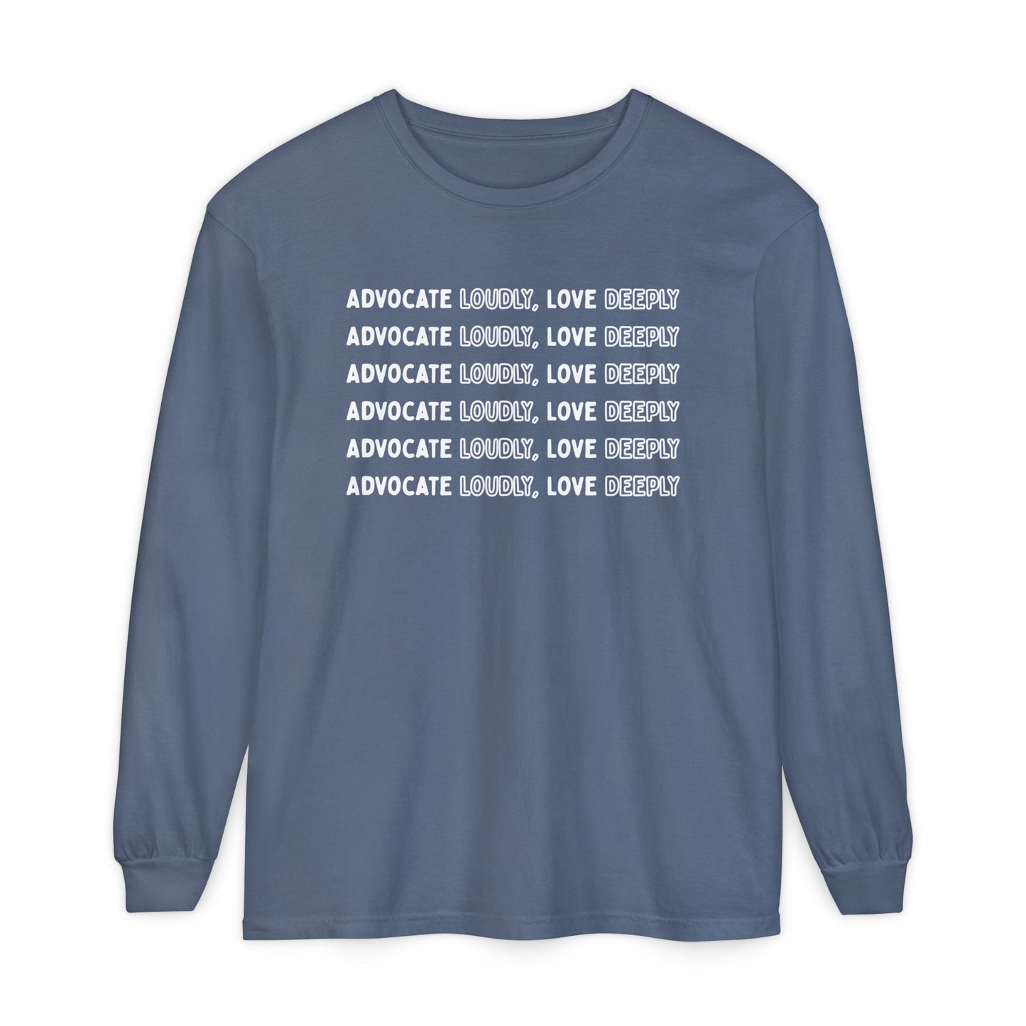 Advocate Loudly Love Deeply Long Sleeve T-Shirt | Inclusion Tee for Teachers, Therapists & Advocates