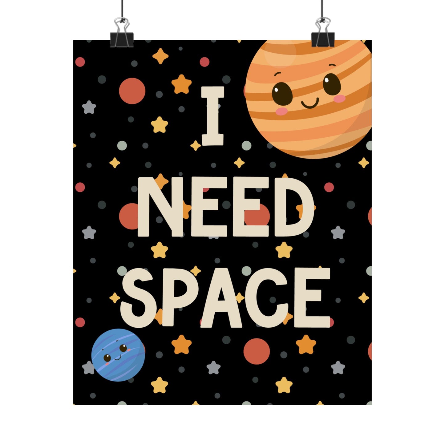 I Need Space Poster Wall Art, Space Themed Counseling Therapy Decor, Inclusion Print, Classroom Matte Vertical Posters