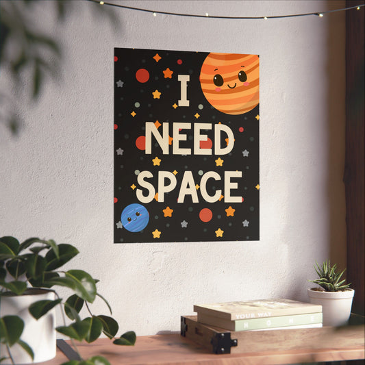 I Need Space Poster Wall Art, Space Themed Counseling Therapy Decor, Inclusion Print, Classroom Matte Vertical Posters