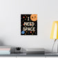 I Need Space Poster Wall Art, Space Themed Counseling Therapy Decor, Inclusion Print, Classroom Matte Vertical Posters