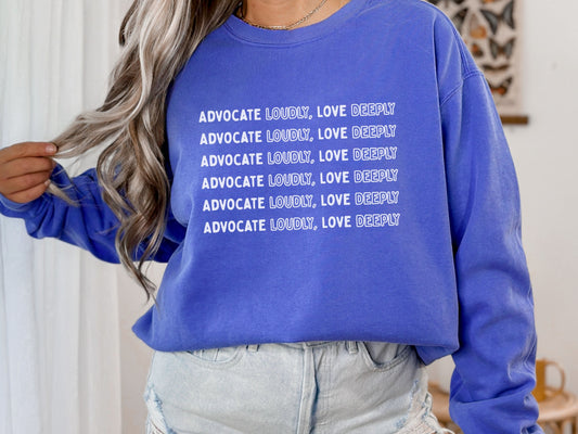 Advocate Loudly Love Deeply Sweatshirt | Inclusion Crewneck for Teachers, Therapists & Advocates