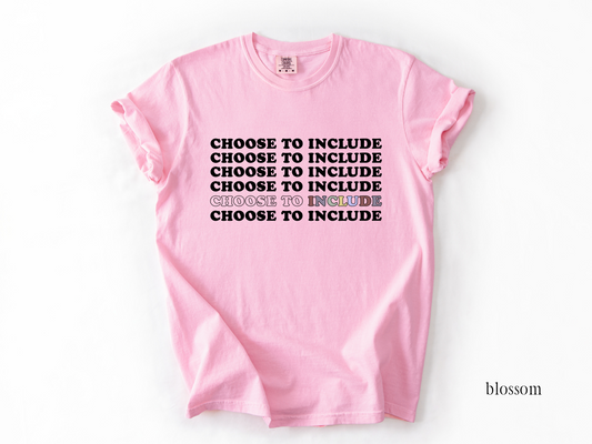 Inclusion "Choose To Include" T-shirt, Advocacy and Inclusion Apparel, Special Education Tee, Comfort Colors 1717