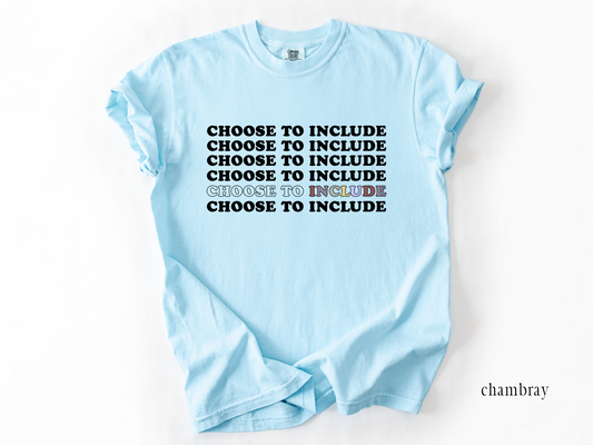 Inclusion "Choose To Include" T-shirt, Advocacy and Inclusion Apparel, Special Education Tee, Comfort Colors 1717