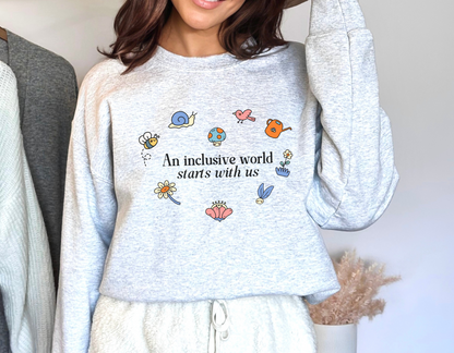 An Inclusive World Starts With Us, Inclusion and Acceptance Garden Heart Sweatshirt, Advocacy and Inclusion Crewneck