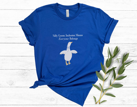 Goose Inclusion T-Shirt - Bella Canvas, Everyone Belongs Tee for Teachers, Therapists, Neurodiversity Advocates, Autism Acceptance T-Shirt