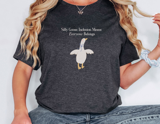 Goose Inclusion T-Shirt - Bella Canvas, Everyone Belongs Tee for Teachers, Therapists, Neurodiversity Advocates, Autism Acceptance T-Shirt