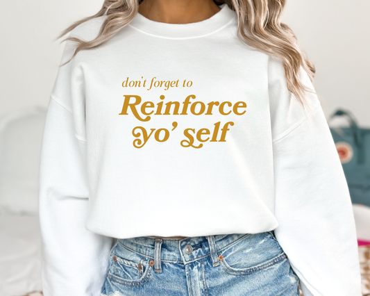 Reinforce Yo' Self Aba Sweatshirt, Bcba Rbt tee, Gift for Behavior Therapist, Positive Reinforcement, Unisex Gilden Heavyblend 18000