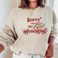 Inclusion and Advocacy Sweatshirt, Autism Awareness Crewneck Sorry Not Sorry for Advocating, Advocate Gift