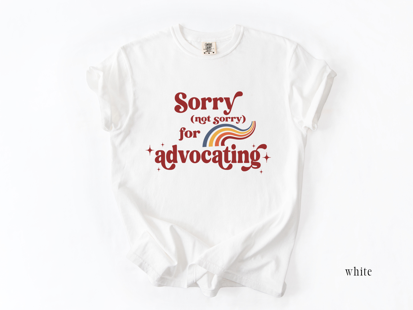 Sorry Not Sorry for Advocating, Inclusion and Advocacy T-shirt, Autism Awareness Tee, Advocate Gift