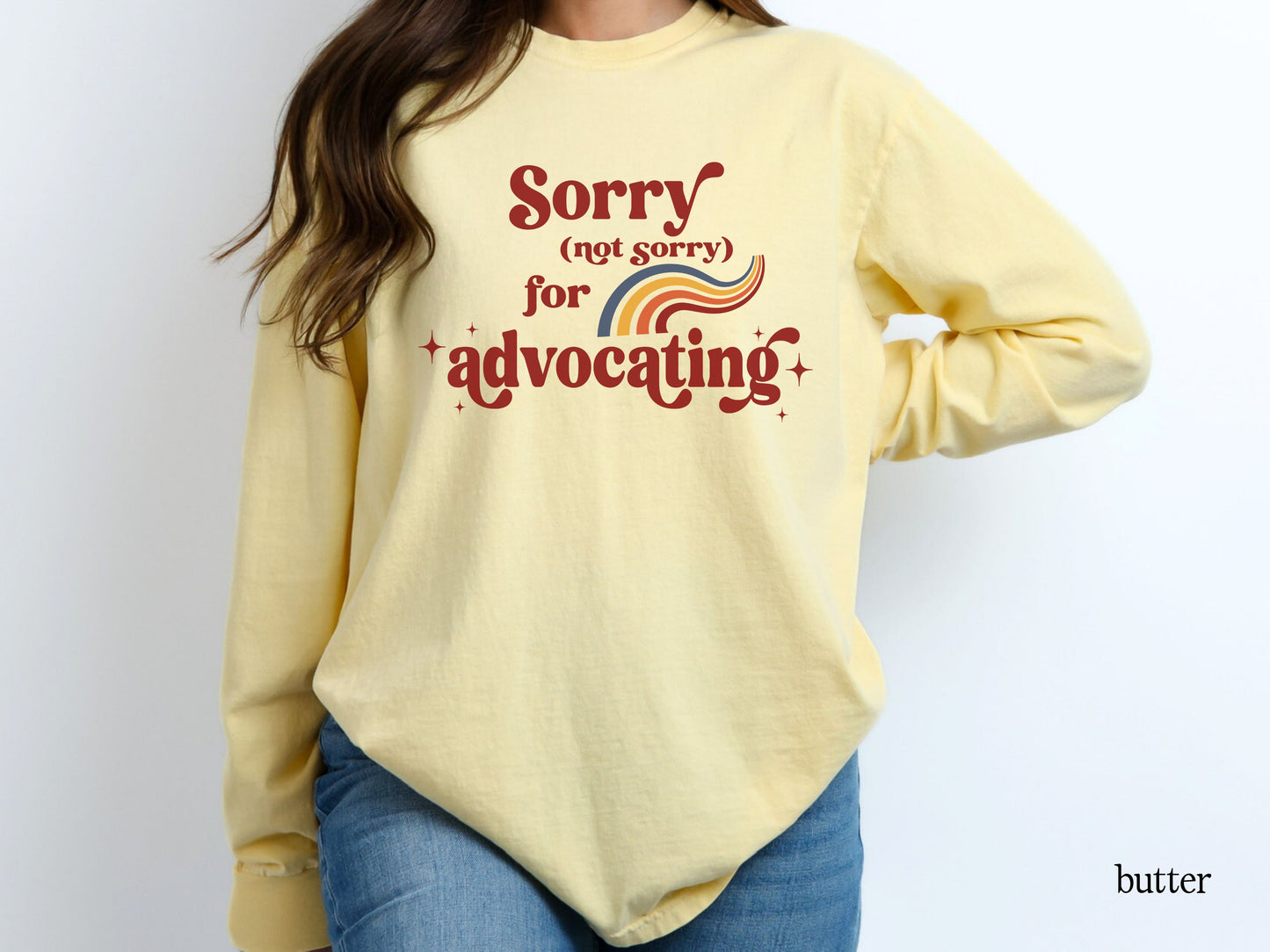 Sorry Not Sorry for Advocating, Inclusion and Advocacy Long Sleeve T-shirt, Autism Awareness Tee, Advocate Gift