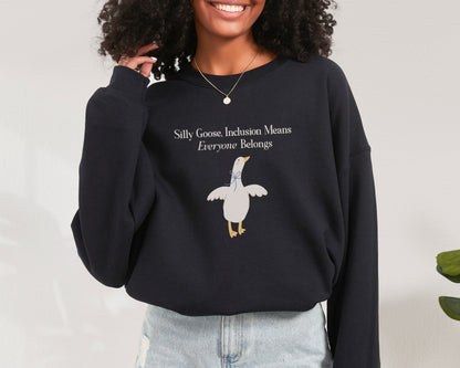 Silly Goose, Inclusion Means Everyone Belongs Sweatshirt, Inclusion and Advocacy Crewneck