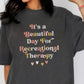 It's a Beautiful Day for Recreational Therapy Shirt, Cute OT T-Shirt, OT Gift for Therapists, Students, Clinicians
