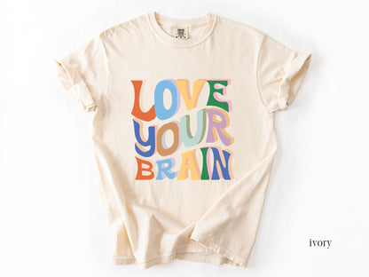 Love Your Brain T-Shirt, School Counselor Tee