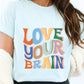 Love Your Brain T-Shirt, School Counselor Tee