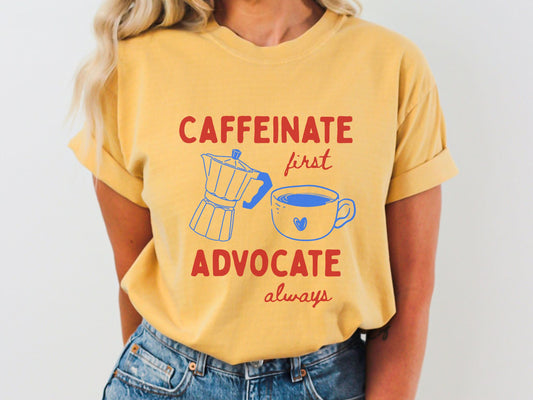 Caffeinate First Advocate Always Shirt, Slp Bcba Rbt Coffee Shirt, Special Education Advocate Gift, Teacher Coffee Lover Tee