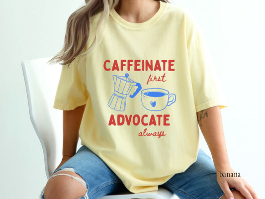 Caffeinate First Advocate Always Shirt, Slp Bcba Rbt Coffee Shirt, Special Education Advocate Gift, Teacher Coffee Lover Tee
