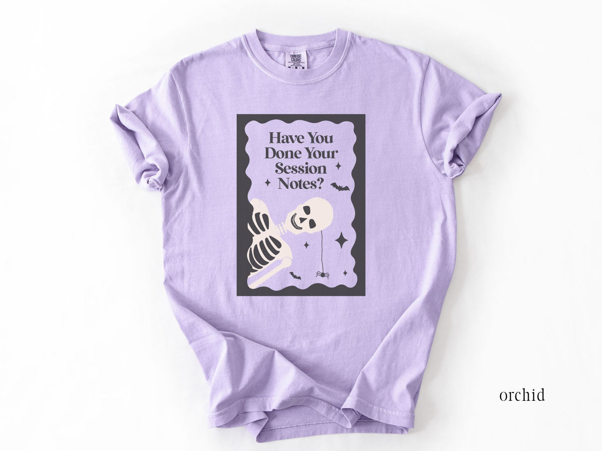 Have You Done Your Session Notes Skeleton Tee, Funny Clinician Shirt
