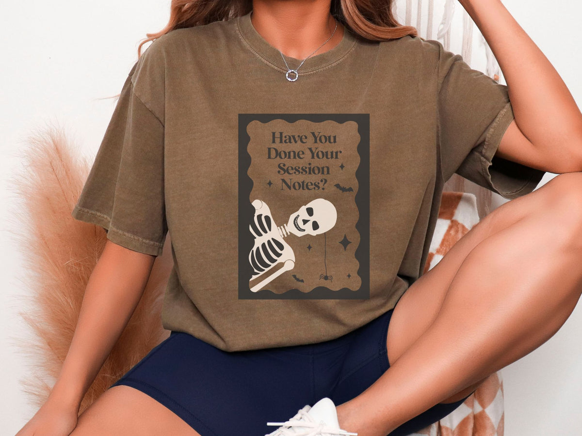 Have You Done Your Session Notes Skeleton Tee, Funny Clinician Shirt