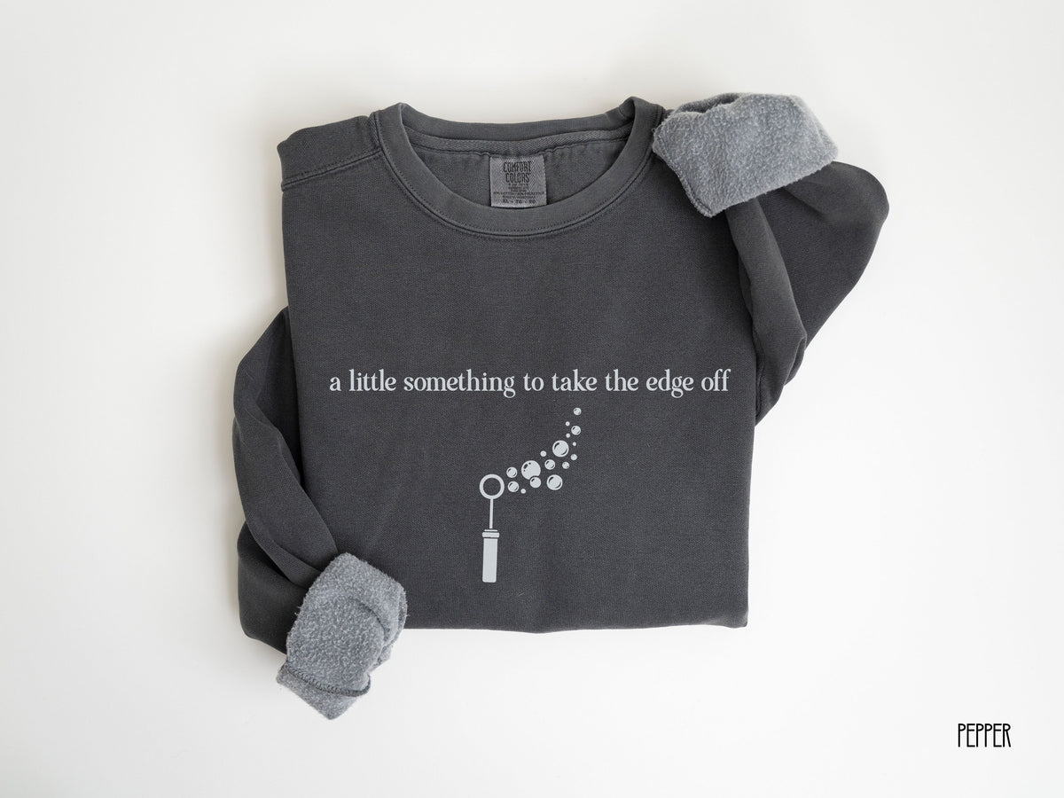 A Little Something to Take the Edge Off Crewneck | OT SLP PT ABA Gift