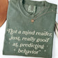 Not a Mind Reader Just Really Good at Predicting Behavior Shirt