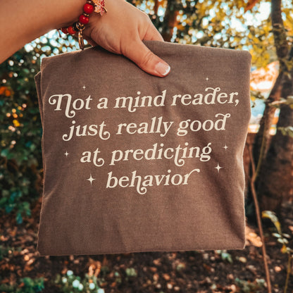 Not a Mind Reader Just Really Good at Predicting Behavior Shirt