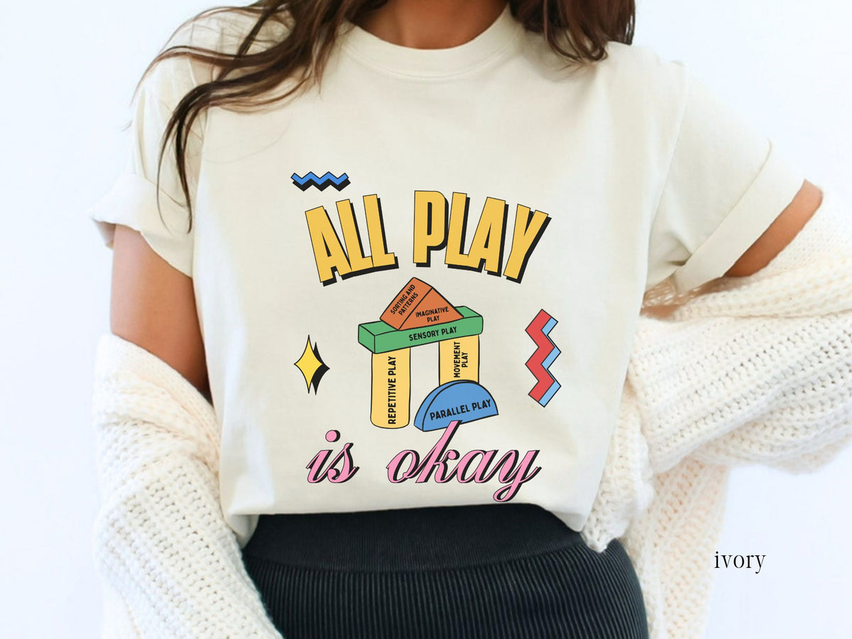 All Play Is Okay Shirt, Neurodiversity Affirming Tee, Autism Acceptance Shirt, Special Education Teacher Gift