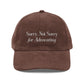 Sorry, Not Sorry for Advocating Embroidered Corduroy Hat