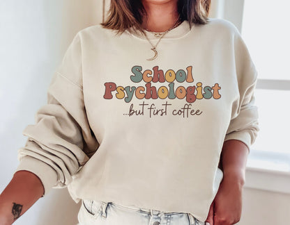 School Psychologist Sweatshirt, School Psych but first coffee crewneck, gift for school psychologist