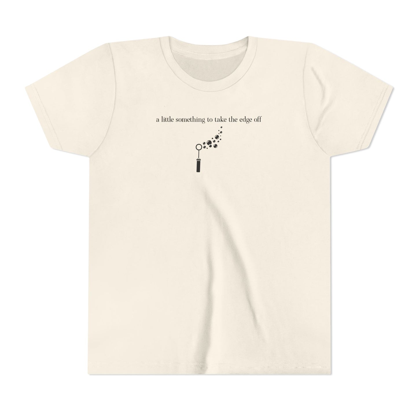 YOUTH SIZE - A Little Something to Take the Edge Off Bubbles T-Shirt