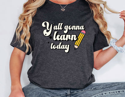 Funny Teacher Shirt, Yall gonna learn today, retro teacher apparel, gift for teacher