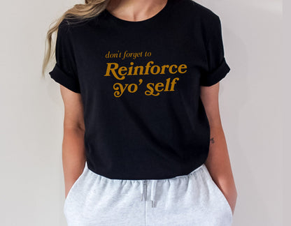 Reinforce Yo Self Aba Shirt, bcba rbt tee, Gift for behavior therapist, positive reinforcement, Unisex Bella Canvas