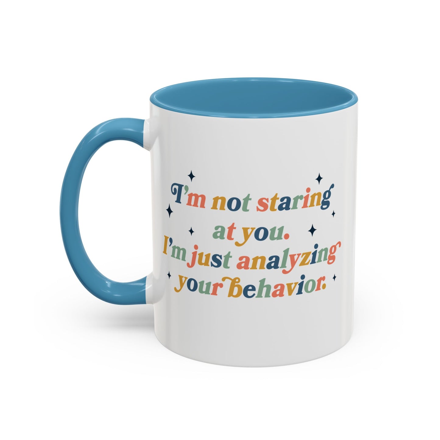 Funny ABA Mug, Behavior Analysis / Technician Gift, 11oz, 15oz, I'm not staring at you Office Tea Cup, aba humor Ceramic Drinkware, Coworker Present