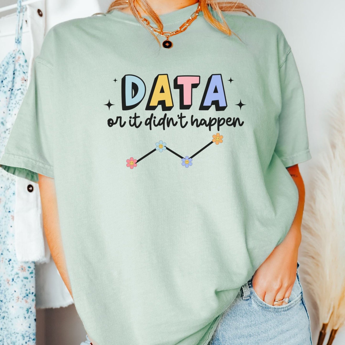 Comfort Colors Data or it didn't happen Tee, Funny aba therapy graphic Tee, gift for aba therapist, rbt bcba t shirt