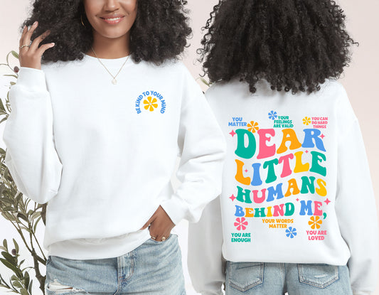 Dear Little Humans Behind me sweatshirt, Teacher Student Affirmations, ABA therapy RBT BCBA crewneck, Unisex Heavyblend