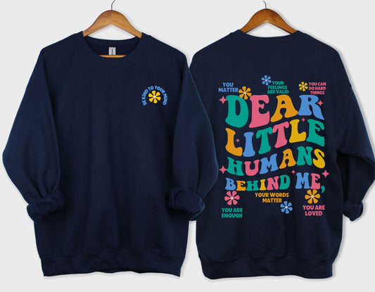 Dear Little Humans Behind me sweatshirt, Teacher Student Affirmations, ABA therapy RBT BCBA crewneck, Unisex Heavyblend