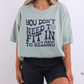 You Don't Need to Fit in to Belong T-Shirt, Disability Inclusion and Advocacy Shirt, Neurodiversity Tee, Apparel for Autism Acceptance and Awareness, Gift For Advocate