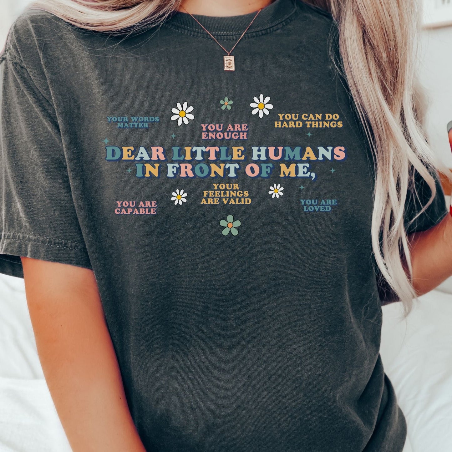 Dear Little Humans In Front of me shirt, Teacher Student Affirmations, ABA therapy RBT BCBA Shirt, Unisex Comfort Colors® 1717