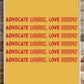 Advocate Loudly Love Deeply - Digital Poster Print Download
